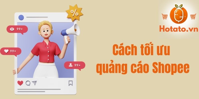 Cách tối ưu quảng cáo Shopee và chọn từ khóa để chạy quảng cáo hiệu quả